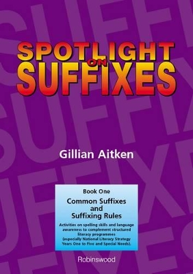 Spotlight on Suffixes Book 1: Common Suffixes and Suffixing Rules