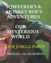 Sqweekers & Monkey Roe Our Adventures: Our Mysterious World