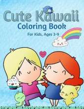 Kawaii Coloring Book For Kids Ages 3-9: A Fun Coloring Book For Kids with Adorable Kawaii Themed Characters, 40 Fun and Relaxing Kawaii Colouring Pages For Kids Ages 3-9.