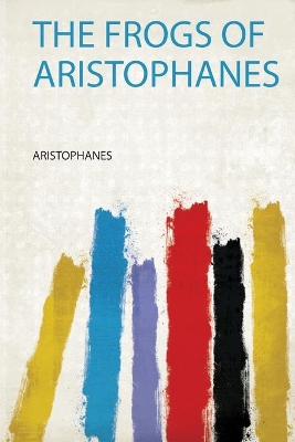 The Frogs of Aristophanes