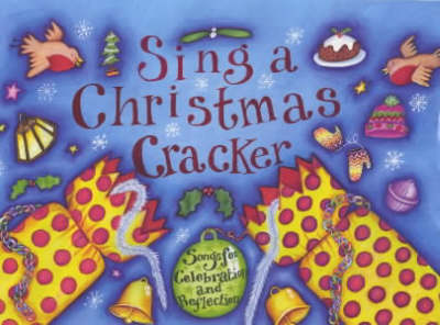 Sing a Christmas Cracker: Songs for Celebration and Reflection