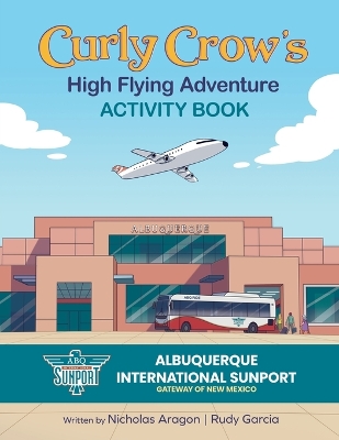 Curly Crow's High Flying Adventure: An Activity Book to Prepare Kids for Airplane Travel for Ages 4-8