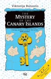 The Mystery of the Canary Islands: A Fantasy Adventure Novel for the Curious