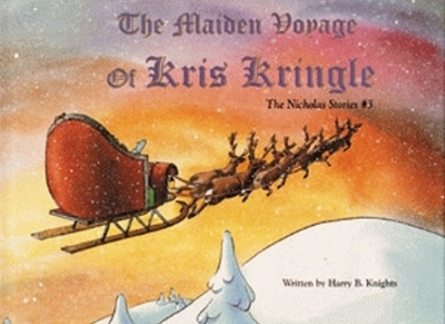 Maiden Voyage of Kris Kringle, The: The Nicholas Stories #3