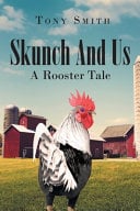 Skunch And Us: A Rooster Tale