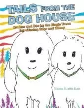Tails from the Dog House: Bruiser and Boo In: the Magic Trees Introducing Bear and Bunny