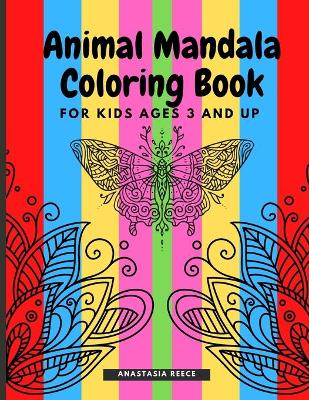 Animal Mandala Coloring Book for Kids Ages 3 and UP: A cute coloring book with black outlines, Animal Designs, 36 unique one-side pages promoting creativity and peacefulness,