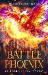 Battle Phoenix: YA: LGBTQ Urban Fantasy
