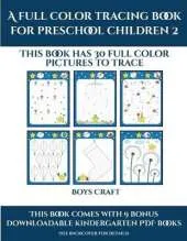Boys Craft (A full color tracing book for preschool children 2): This book has 30 full color pictures for kindergarten children to trace