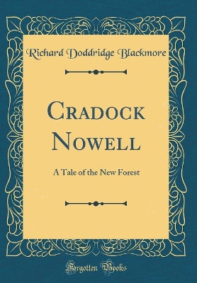 Cradock Nowell: A Tale of the New Forest (Classic Reprint)