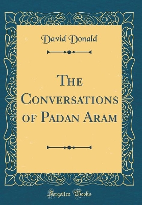 The Conversations of Padan Aram (Classic Reprint)