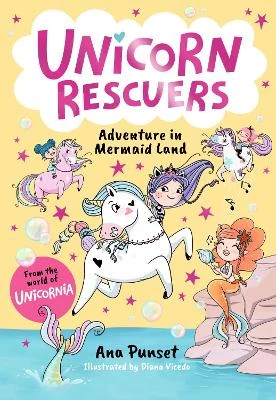 Unicorn Rescuers: Adventure in Mermaid Land: Unicorn-rescuing fun with three brave best friends from Unicornia - a magical adventure for girls and boys age 6-9