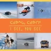 I See, You See: Bilingual Inuktitut and English Edition