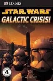 DK Readers L4: Star Wars: Galactic Crisis!: Will the Galaxy Be Saved from Evil?
