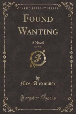 Found Wanting, Vol. 2 of 3: A Novel (Classic Reprint)