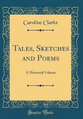 Tales, Sketches and Poems: A Memorial Volume (Classic Reprint)