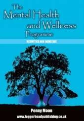 The Mental Health & Wellness Programme: Activities and exercises to enhance well-being for all ages