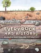 Every Rock Has a Story: An A to Z of Australian Geology