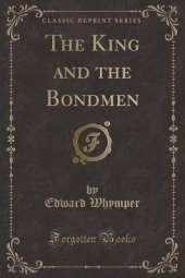 The King and the Bondmen (Classic Reprint)