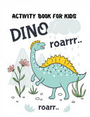 Activity Book for Kids Dino Roarrr: 0 Activities Including Coloring, Dot-to-Dots & Spot the Difference, Color by number, Find the differences, Word Search page with Included Solutions and More!