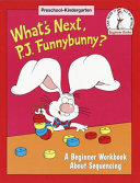What's Next, P.J.Funnybunny?: A Beginner Workbook About Sequencing