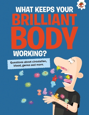 The Curious Kid's Guide To The Human Body: WHAT KEEPS YOUR BRILLIANT BODY WORKING?: STEM