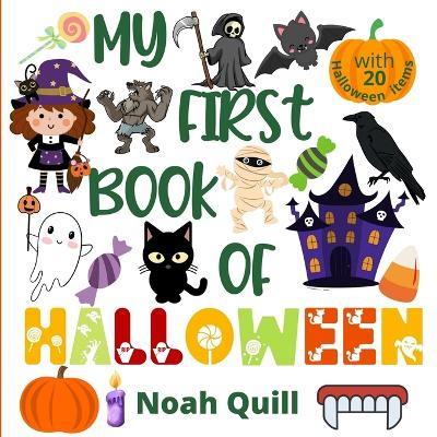 My first book of Halloween: Colorful picture book introduction to the spooky festival for kids ages 2-5. Try to guess the 20 Halloween characters and items names with illustrations and first letter hints.