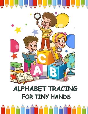Alphabet Tracing for Tiny Hands