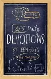 Teen To Teen: 365 Daily Devotions by Teen Guys