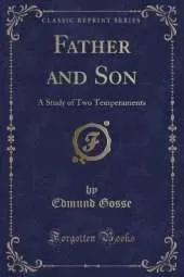 Father and Son: A Study of Two Temperaments (Classic Reprint)