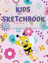 Sketchbook For Kids: Amazing Notebook for Drawing, Writing, Painting, Sketching or Doodling, 122 Pages, 8.5x11 Sketch Book for Kids with Blank Paper for Drawing, Doodling or Sketching with Cute Bees, Birds and Flowers Design