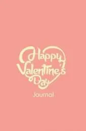 Happy Valentine's Day Journal: 120-page Blank, Lined Writing Journal - Makes a Valentine's Day Gift (5.25 x 8 Inches / Pink)