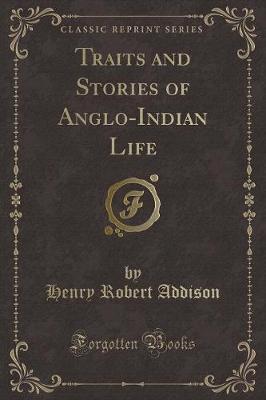 Traits and Stories of Anglo-Indian Life (Classic Reprint)
