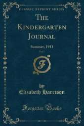 The Kindergarten Journal, Vol. 7: Summer, 1911 (Classic Reprint)