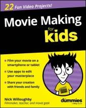 Movie Making For Kids For Dummies