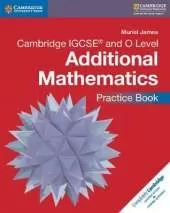 Cambridge IGCSE (R) and O Level Additional Mathematics Practice Book
