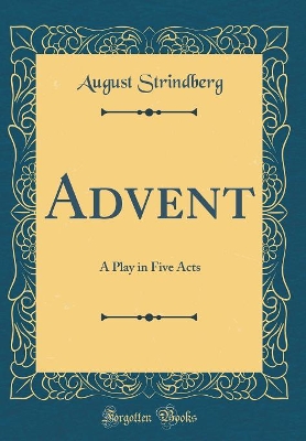 Advent: A Play in Five Acts (Classic Reprint)