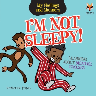 I'm Not Sleepy! Learning About Bedtime Excuses