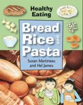 Healthy Eating: Bread, Rice and Pasta