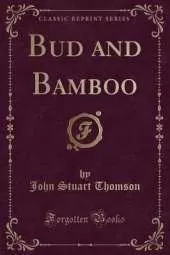 Bud and Bamboo (Classic Reprint)
