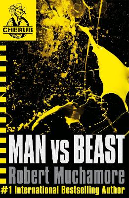 CHERUB: Man vs Beast: Book 6 in the addictive bestselling teen spy thriller series that's sold over 15 million copies - edgy, action-packed and completely unputdownable