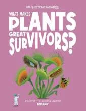 What Makes Plants Great Survivors?: Discover the Science Behind Botany