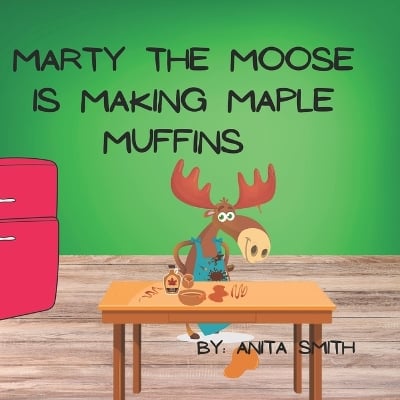 Marty the Moose Is Making Maple Muffins