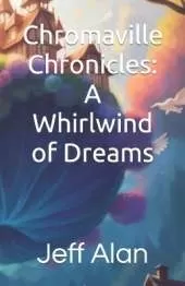 Chromaville Chronicles: A Whirlwind of Dreams