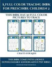 Crafts for 4 year Olds (A full color tracing book for preschool children 2): This book has 30 full color pictures for kindergarten children to trace
