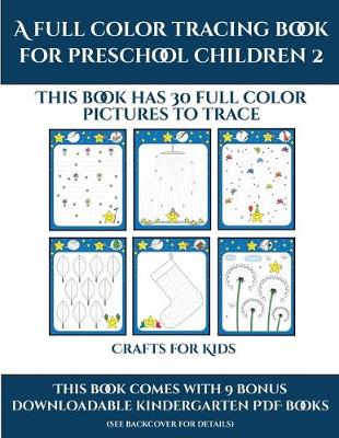 Crafts for 4 year Olds (A full color tracing book for preschool children 2): This book has 30 full color pictures for kindergarten children to trace