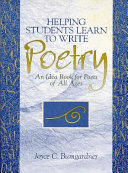 Helping Students Learn to Write Poetry: An Ideabook for Poets of All Ages