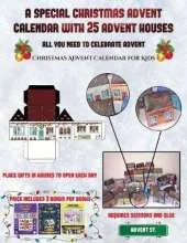 Christmas Advent Calendar for Kids (A special Christmas advent calendar with 25 advent houses - All you need to celebrate advent): An alternative special Christmas advent calendar: Celebrate the days of advent using 25 fillable DIY decorated paper houses