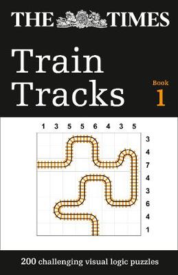 The Times Train Tracks: 200 Challenging Visual Logic Puzzles