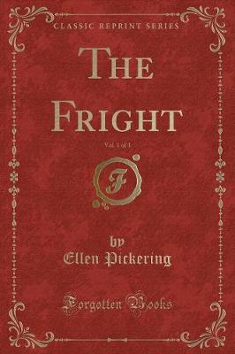 The Fright, Vol. 1 of 3 (Classic Reprint)